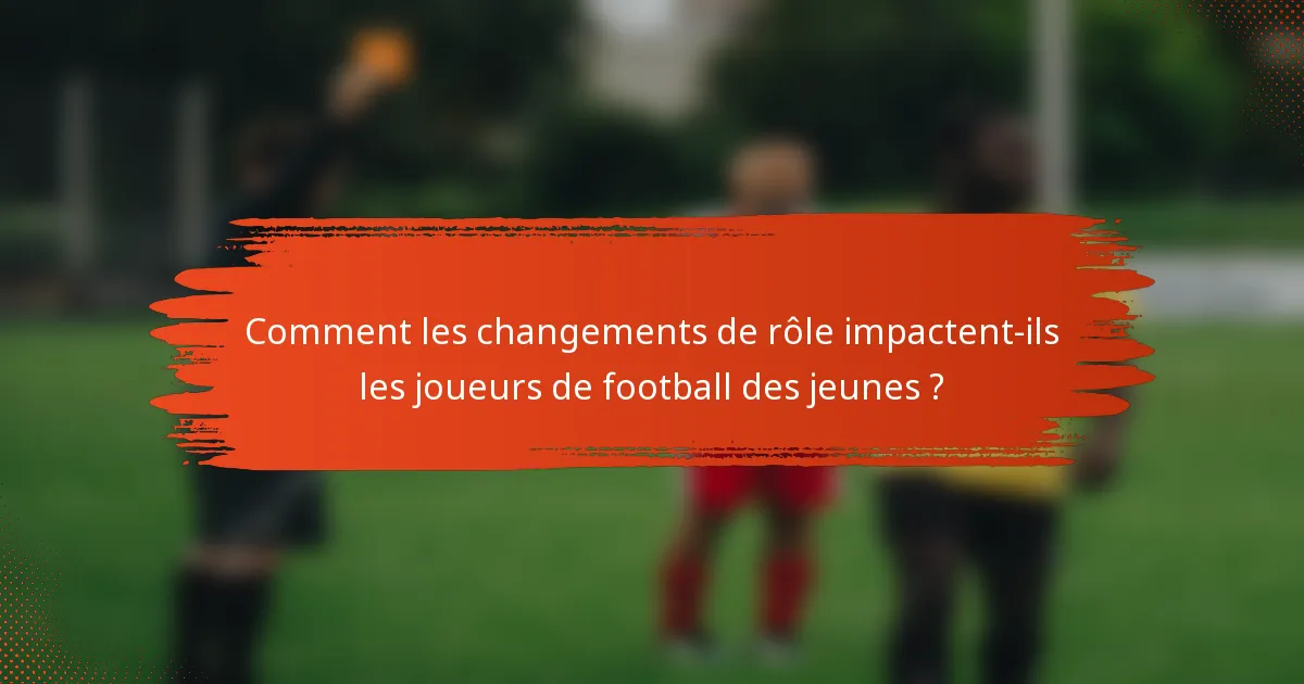 Comment les changements de rôle impactent-ils les joueurs de football des jeunes ?