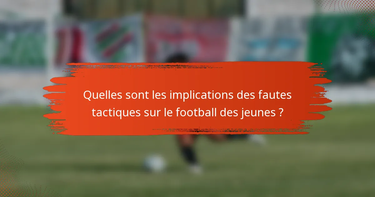 Quelles sont les implications des fautes tactiques sur le football des jeunes ?