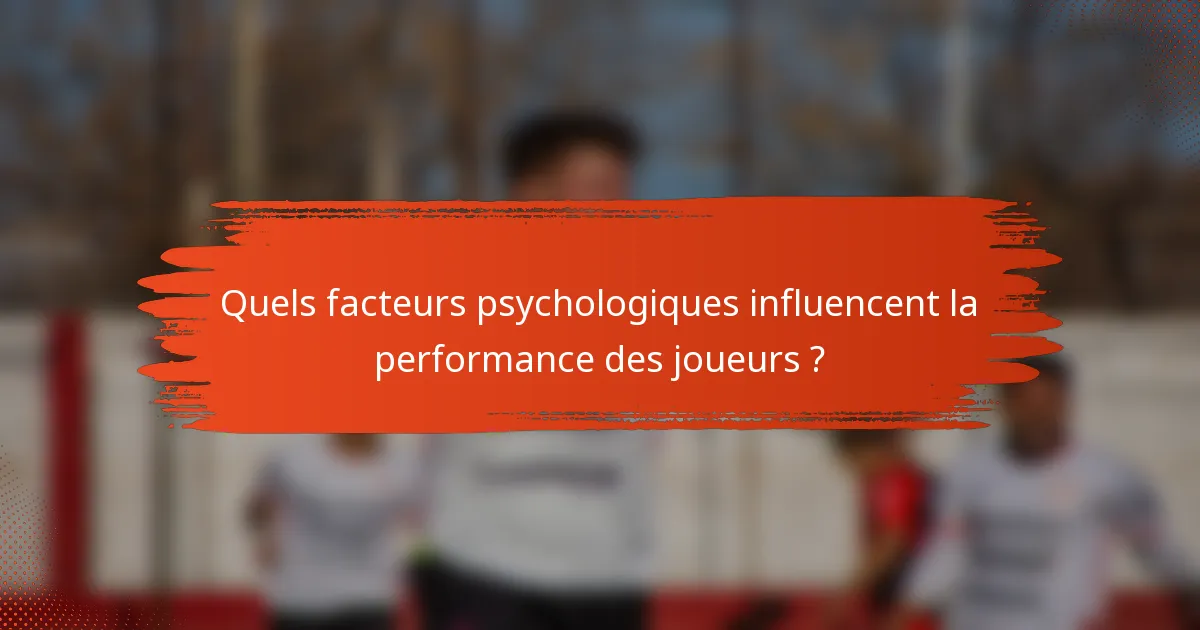 Quels facteurs psychologiques influencent la performance des joueurs ?